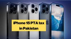  پاکستان میں فروری 2024  میں آئی فون 15، آئی فون 15 پرو میکس کا تازہ ترین  PTA ٹیکس کیا ؟ دیکھیں